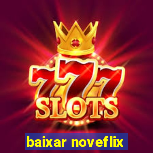 baixar noveflix